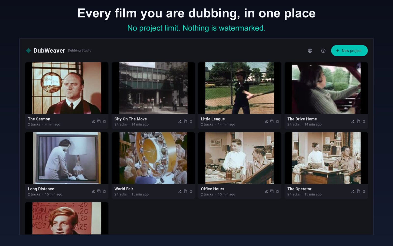 Every film you are dubbing, in one place. No project limit.